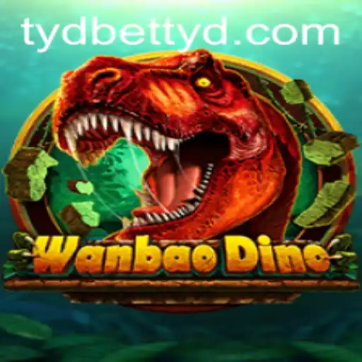 WanBaoDino and the Fascinating World of tydbet: A Comprehensive Guide